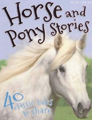 Horse and pony stories : 40 classic tales to share