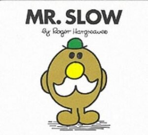 Mr. Slow