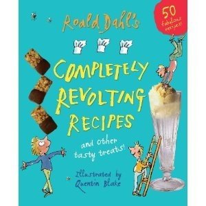 Roald Dahl's Completely Revolting Recipes: A Collection of Delumptious Favourites