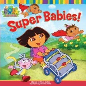Super Babies!. Adapted by Alison Inches