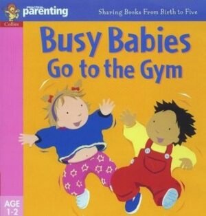 Practical Parenting - Busy Babies Go to the Gym