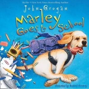 Marley Goes to School. John Grogan