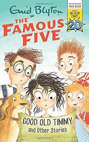 Good Old Timmy and Other Stories: World Book Day 2017 (Famous Five)