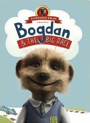 Bogdan and the Big Race: (Meerkat Tales) (Aleksandr the Meerkat)