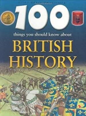100 Things You Should Know About British History (100 Things You Should Know About . . .)
