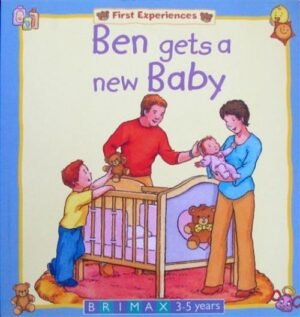 Ben Gets a New Baby (First Experiences Series)