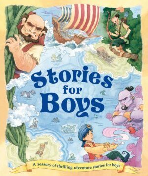 Stories for Boys: A Treasury of Thrilling Adventure Stories for Boys