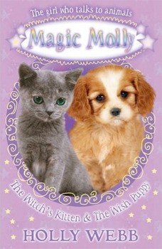 The Witch's Kitten & The Wish Puppy (Magic Molly, 1-2)