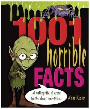 1001 Horrible Facts: A Yukkopedia of Gross Truths about Everything