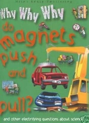 Why Why Why...Do Magnets push and pull?