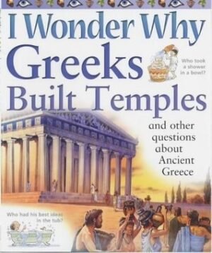 I Wonder Why Greeks Built Temples: and Other Questions About Ancient Greece