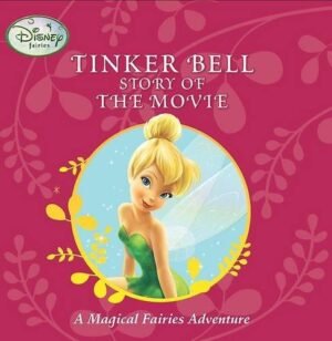Tinkerbell:Story of the Movie (Disney Fairies Storybooks)