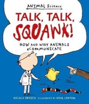 Talk, Talk, Squawk!: How and Why Animals Communicate (Animal Science)