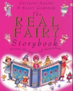 The Real Fairy Storybook: Stories the Fairies Tell Themselves