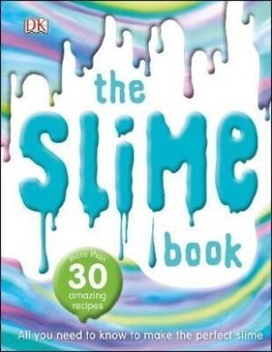 The Slime Book: All You Need to Know to Make the Perfect Slime