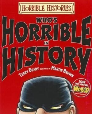 Who's Horrible in History. Terry Deary