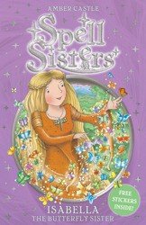 Isabella the Butterfly Sister (Spell Sisters)