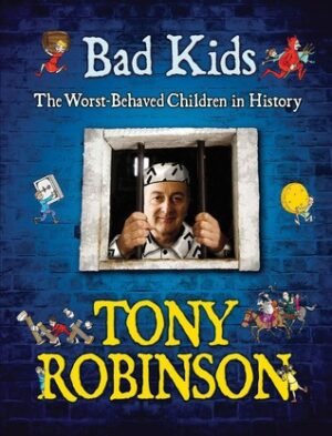 Bad Kids: [The Worst Behaved Children In History]
