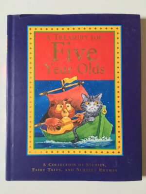 A Treasury for Five Year Olds, A Collection Of Stories, Fairy Tales, and Nursery Rhymes