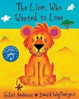 The Lion Who Wanted To Love (Orchard Picturebooks)