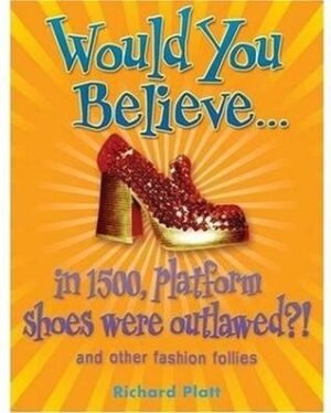 Would You Believe...In 1500, Platform Shoes Were Outlawed?! and other academic advantages