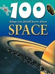 100 Things You Should Know About Space (100 Things You Should Know About . . . )