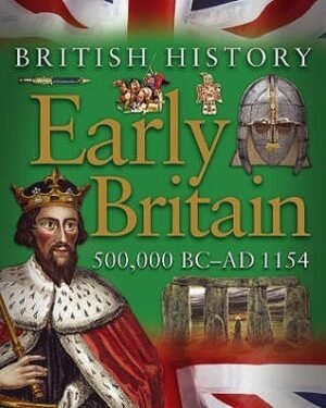 Early Britain: 500,000 BC - AD1154 (British History)