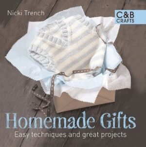 Homemade Gifts: Easy Techniques and Great Projects