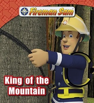 Fireman Sam: King of the Mountain (Fireman Sam Adventure Stories Book 5)