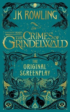 Fantastic Beasts - The Crimes of Grindelwald: The Original Screenplay (Fantastic Beasts: The Original Screenplay, 2)