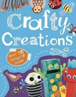 Crafty Creations (Things to Make and Do)