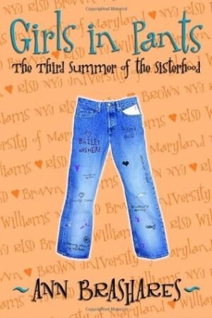 Girls in Pants: The Third Summer of the Sisterhood (The Sisterhood of the Traveling Pants, 3)