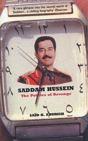 Saddam Hussein: The Politics of Revenge