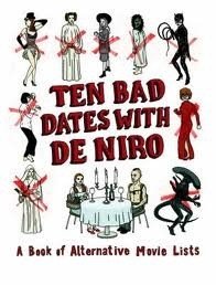 Ten Bad Dates with De Niro: A Book of Alternative Movie Lists