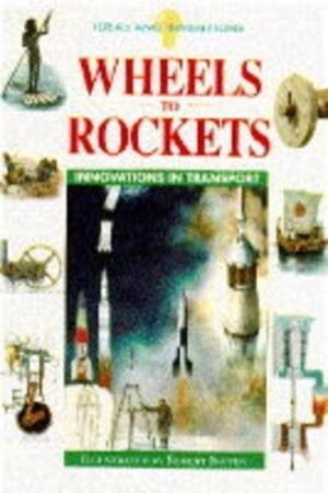 Wheels To Rockets (Ideas & Inventions)