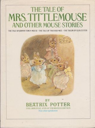 The Tale of Mrs. Tittlemouse and Other Mouse Stories