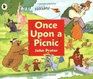 Once Upon a Picnic. Conceived and Illustrated by John Prater