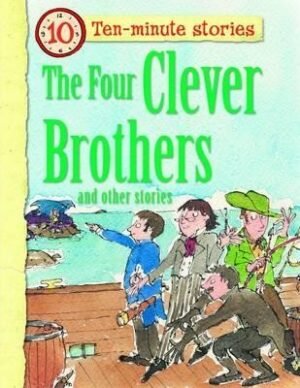 The Four Clever Brothers and Other Stories (Ten-minute stories)