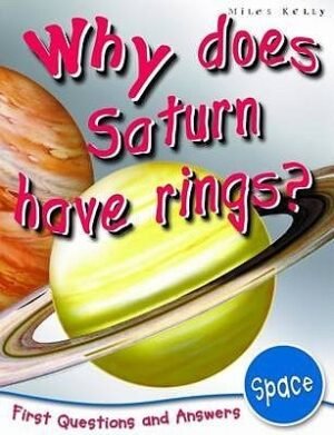 Space: Why Does Saturn Have Rings? (First Questions And Answers)