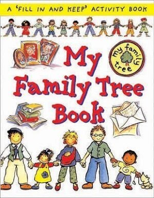 My Family Tree Book: A 'Fill in and Keep' Activity Book