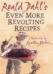 Roald Dahl's Even More Revolting Recipes