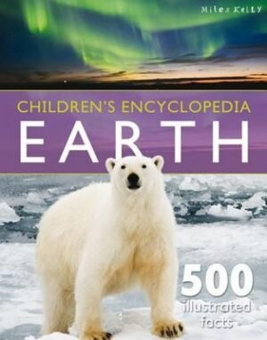 Children's Encyclopedia Earth: Exciting Facts about Earth's Features - Polar Lands, Oceans,