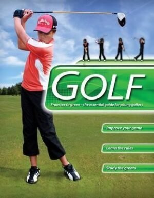 Golf: From Tee to Green-The Essential Guide for Young Golfers