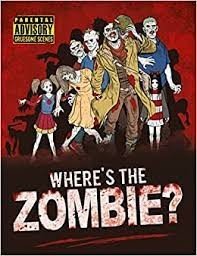 Where's the Zombie?: A Post-Apocalyptic Zombie Search and Find Adventure