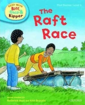 Oxford Reading Tree Read With Biff, Chip, and Kipper: First Stories: Level 4: The Raft Race