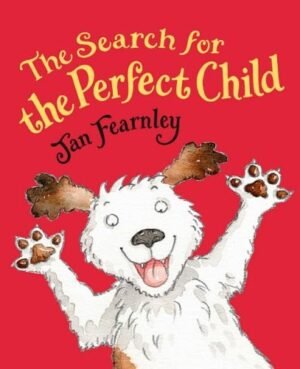 The Search for the Perfect Child. Jan Fearnley