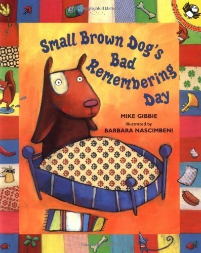 Small Brown Dog's Bad Remembering Day
