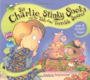 Sir Charlie Stinky Socks and the Tale of the Terrible Secret