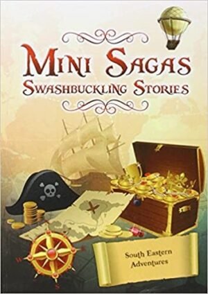 Mini Sagas - Swashbuckling Stories Over Land & Sea