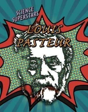 Louis Pasteur (Science Superstars)